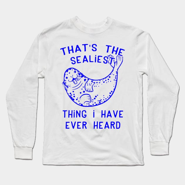 The Sealiest Long Sleeve T-Shirt by JonathanSandoval